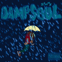 Damp Soul (Prod. By Zenny)