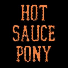 Hot Sauce Pony - Burnt Ends