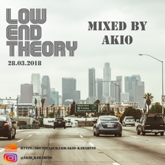 Low End Theory Set (28-03-2018)Mixed By Akio