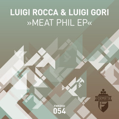 Luigi Rocca & Luigi Gori - Meat Phil (Original Mix)