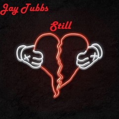 Still (Prod.Jay Tubbs)