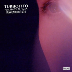 Premiere : Turbotito feat Baby Alpaca - DIAMONDLOVE NO.1 (Sebastien Chenut Remix) [bORDEL]