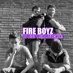 "DU BIST MEIN MÄDCHEN" von den FIRE BOYZ
