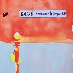 Gallo - Remember To Forget (Clandestino Remix)
