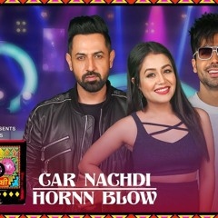 Car Nachdi/Hornn Blow (Video) | T-Series Mixtape Punjabi | Gippy Grewal ,Harrdy Sandhu & Neha Kakkar