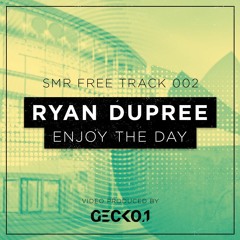 Ryan Dupree - Enjoy The Day (Extended Mix) SMR FREE TRACK 002