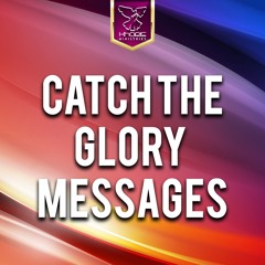 Catch The Glory Messages