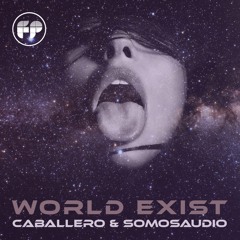 Caballero ft. Somosaudio - World Exist (Original Mix)