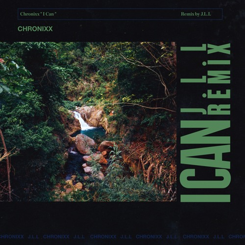 Chronixx - "I Can (JLL Remix)"