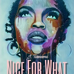 Nice For What