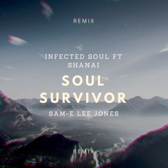 Infected Soul - Sould Survivor Ft - Shani (Sam - E Lee Jones Remix) 0857060480