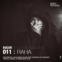 BUCUR011: RAHA @ Beat In Me feat. Rhadoo at Contact / Tokyo, Japan 10 February 2018