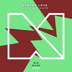 Ashton Love - Ones We Hate