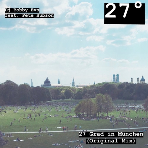 Dj Bobby Evs feat. Pete Hubson - 27 Grad in München (Original Mix)Free Download
