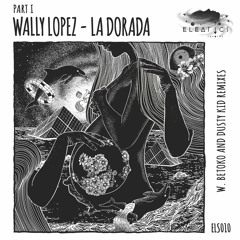 PREMIERE: Wally Lopez — La Dorada (Original Mix) [Eleatics Records]