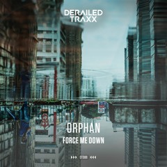 Orphan - Force Me Down [Derailed Traxx]