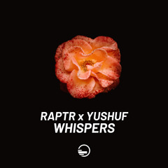 RAPTR x YUSHUF - Whispers