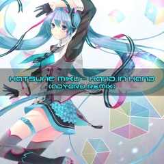 Hatsune Miku - Hand In Hand (Adyoro Remix)