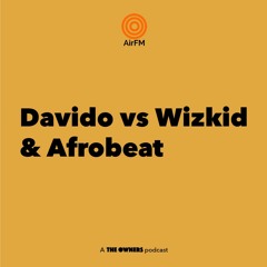 Davido Vs Wizkid & Afrobeat | 3 Angry Men Podcast
