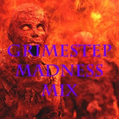 Grimestep Madness Mix