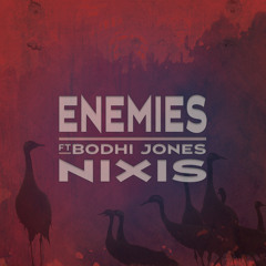 Nixis - Enemies (feat. Bodhi Jones)