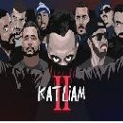 KATLİAM2 ft Massaka, Yener Cevik, Anil Piyanci, Contra, Sansar Salvo, Velet, Monstar, Gekko, Defkhan