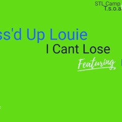 Boss'd Up Louie  Ft K.Bo  I Cant Lose
