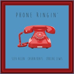 Phone Ringin' - Slex Allen x Cashin Beats x Crucial Lewis