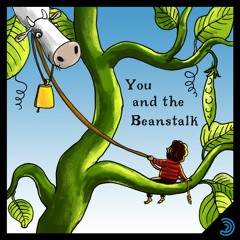 You and the Beanstalk