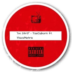 I'm Str8 - TeeOzborn ft. ThisIsMetris (Prod. MonteezzyMuzik)