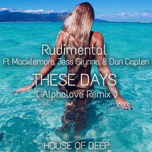 Rudimental ft Macklemore, Jess Glynne, & Dan Caplen - These Days (Alphalove Remix) FREE DOWNLOAD