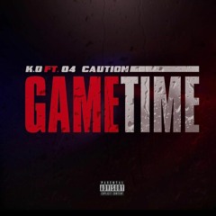 K.0 Ft. 04$ Caution-GameTime