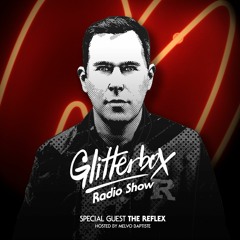 Glitterbox Radio Show 056: w/ The Reflex