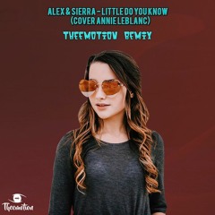 Alex & Sierra - Little Do You Know (Cover Annie LeBlanc) (Theemotion Remix)