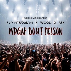 Flosstradamus X Wooli X AFK - WDGAF Bout Prison [WOOGIE This Shit Goes Off Edit]