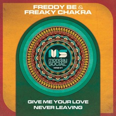 Freddy Be & Freaky Chakra - Give Me Your Love / Never Leaving (Monday Social)