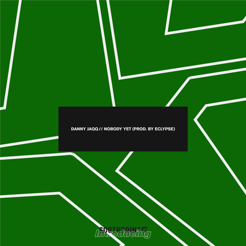 Danny Jaqq - Nobody Yet (Prod. By Eclypse) [FREE DOWNLOAD]