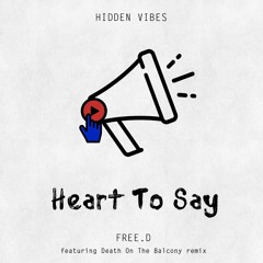 Premiere: FREE.D - Heart To Say (Death On The Balcony Remix)[Hidden Vibes]