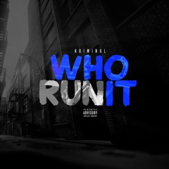 Kriminal - Who Run It (Freestyle)#YSEXCLUSIVE