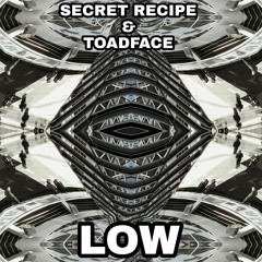 Secret Recipe & Toadface - Low