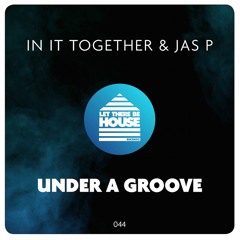 In It Together & Jas P - Under A Groove (Original Mix)