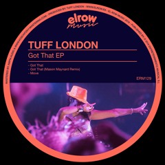Tuff London - Got That (Mason Maynard Remix)