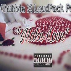 Chubbie x Loud Pack Palmz - Make love