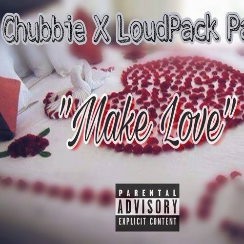 Chubbie x Loud Pack Palmz - Make love