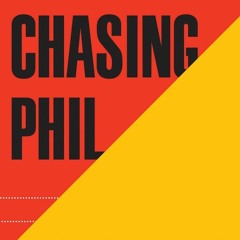 Chasing Phil
