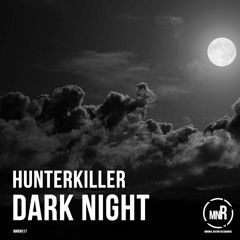 #MNR017 HunterKiller - Dark Night (Original Mix)