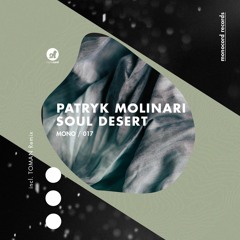 Patryk Molinari - Soul Desert (Original Mix) released on Monocord Records
