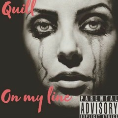 QUILL: ON MY LINE