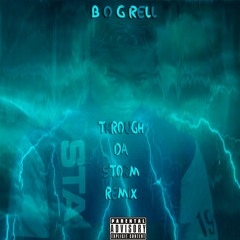 B.O.G Rell - Through Da Storm Remix