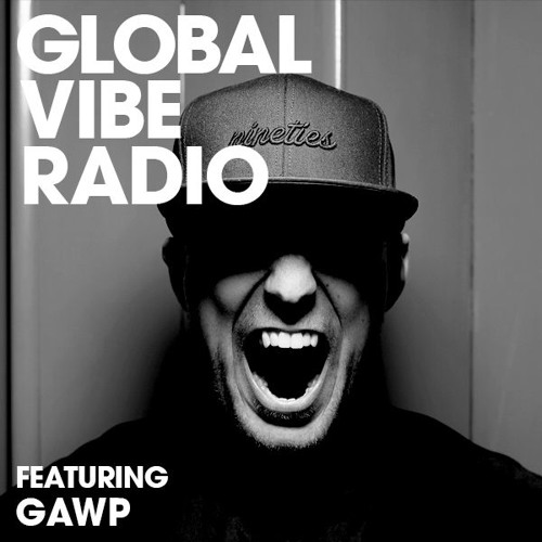 Global Vibe Radio 109 Feat. GAWP (Dirtybird, This Ain’t Bristol)